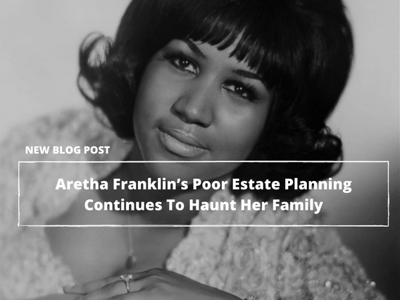 Almost 3 Years After Her Death, Aretha Franklin’s Poor Estate Planning Continues To Haunt Her Family